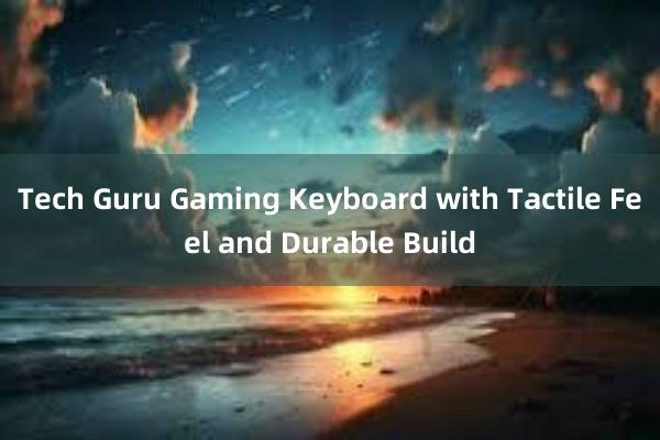 Tech Guru Gaming Keyboard with Tactile Feel and Durable Build